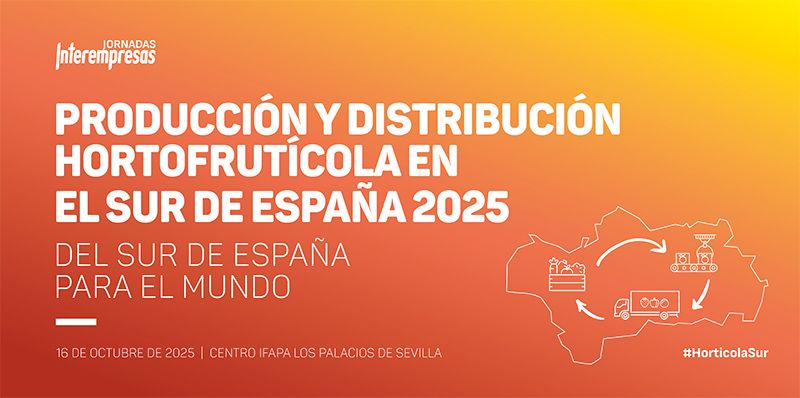  Producción y Distribución Hortofrutícola en el sur de España 2025